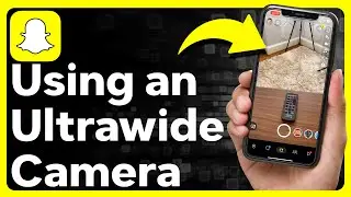 How To Use Ultra Wide Camera On Snapchat