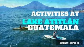 🇬🇹 Activities at Lake Atitl&aacute;n, Guatemala: Cruising, Hiking, and Yoga, Oh My!