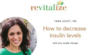 How to decrease insulin levels | Dr Tara Scott, Revitalize Medical Group