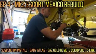 EP 4: Mk2 Escort Mexico Rebuild - Suspension -  5 Link Baby Atlas - Gaz Gold Remote Coilovers