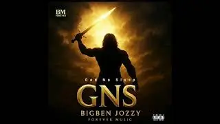 BigBen Jozzy - God No Sleep (GNS) Audio Slide