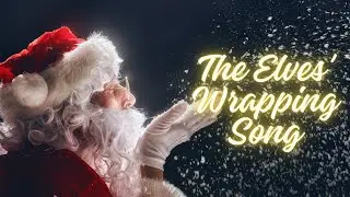 The Elves' Wrapping Song - 🎄Top Relaxing Christmas 2024 🎁 Amazing Christmas Songs + Lyrics