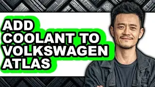 How to Add Coolant to Volkswagen Atlas - Full Guide