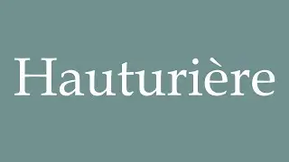 How to Pronounce ''Hauturi&egrave;re'' Correctly in French