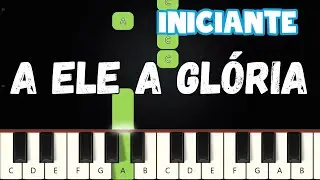 A Ele a Gl&oacute;ria (Refr&atilde;o) | Piano e Teclado Iniciante | N&iacute;vel F&aacute;cil Tutorial