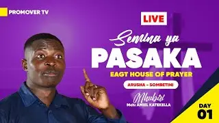 Day1_SEMINA YA PASAKA ARUSHA&bull;MCH.AMIEL KATEKELA&bull;EAGT HOUSE OF PRAYER SOMBETINI