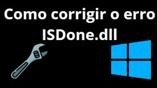 Como corrigir o erro ISDone.dll ao instalar jogos no Windows 11, 10, 8, 7?