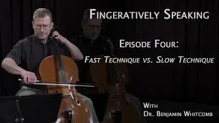 Fingeratively Speaking Episode Four: Fast Technique vs. Slow Technique | Benjamin Whitcomb