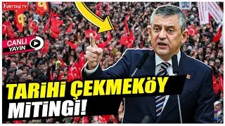 CHP'den tarihi Çekmeköy mitingi! Özgür Özel konuşuyor!