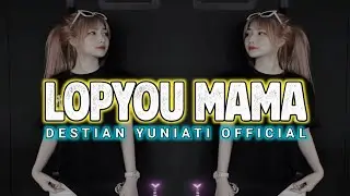 #Kancinganparty🌴🔥 - LOPYOU MAMA - Destian Yuniati Official - REMIX!!#lagukancingan