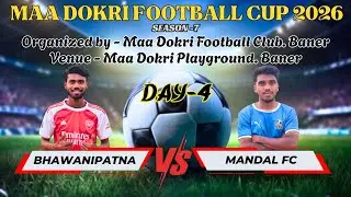 🔴 Live Day 4 | BHAWANIPATNA vs MANDAL FC| Maa Dokri Football Cup BANER 2026