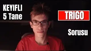 Keyifli 5 Trigo Sorusu (Beğeneceksiniz!)