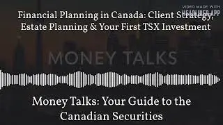 Financial Planning in Canada: Client Strategy, Estate Planning & Your First TSX Investment |...