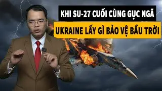 Su-27 Cuối C&ugrave;ng Của Ukraine Bị Bắn Hạ &ndash; Ai Sẽ Bảo Vệ Bầu Trời L&uacute;c N&agrave;y? | Nh&agrave; Quan S&aacute;t