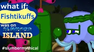 what if: Fishtikuffs was on slumber island? (credits:@NovaMSM @Creeptanium)#slumbermythical