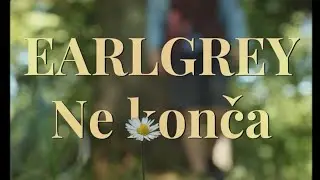 EarlGrey - Ne Konča