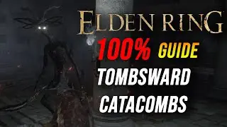 Elden Ring 100% Guide: Tombsward Catacombs