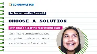 How to Choose a Solution to Build with Kid of the Year Gitanjali Rao | #Technovation Live Class