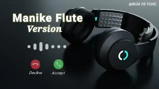 Manike Song Flute Bgm Ringtone | Nora Fatehi, Sidharth | Tanishk,Yohani,Jubin,Surya R | BGM PR Tone