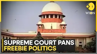 India | People Get Freebies, Why Work?: Supreme Court Slams Pre-Election Freebies | WION