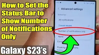 Galaxy S23's: How to Set the Status Bar to Show Number of Notifications Only
