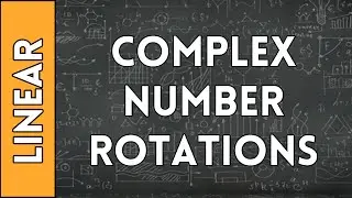 Complex Number Rotations - Linear Algebra Made Easy (2016)