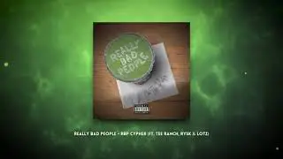 Really Bad People - RBP Cypher (Ft. Tee Ranch, Rysk & Lotz) (Audio)