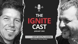 Ignite Cast January 2025 | The Shepherd Role in the Disciple-Making Network | Ignite Disciple-Making