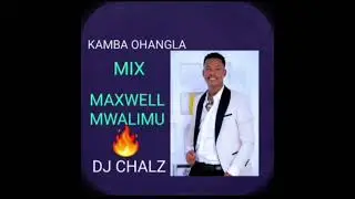 KAMBA OHANGLA MIX 2026 MAXWELL MWALIMU BEST MIX latest (ndikia kindu shery baby boo keka nineesi