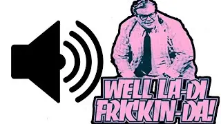 Sound Effect - Well La Di Frickin Da (Chris Farley)
