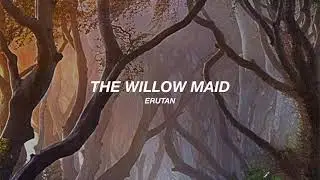 the willow maid / la doncella del sauce