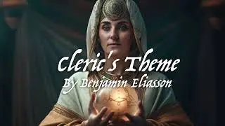 Cleric's theme - Character fantasy music for DnD/roleplay/ambience/TTRPG by Benjamin Eliasson