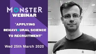 Monster Webinar - Applying Behavioural Science to Recruitment