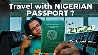 How I Travelled to Over 15 Countries with My Nigerian Passport