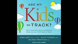 Are My Kids on Track?: The 12 Emotional, Social, and Spiritual Milestones Your Child Needs to Reach