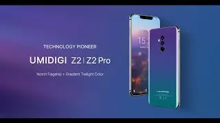 Meet UMIDIGI Z2|Z2 Pro &mdash; Notch Flagship + Gradient Twilight Color