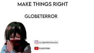 Make Things Right Official Video [HD UPGRADE] GL0BETERR0R