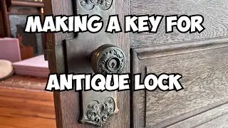 Making a Key for a 1900 Antique Lock- 120-Year-Old Hardware🗝️