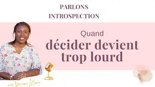 Quand décider devient trop lourd : reconnaître que ce n’est pas encore le moment - Parlons Introspec