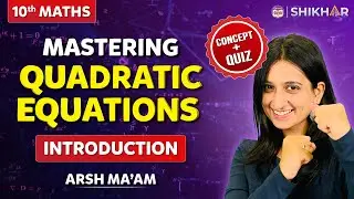 Quadratic Equations | Introduction | Chapter - 4 | Grade 10 | SHIKAR 2024 |