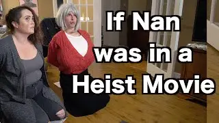 If Your Nan was in a Heist Movie