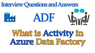 What is Activity in Azure Data Factory | ADF Interview Questions and Answers