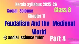 Kerala syllabus 2025-26 Class 8 💥social science chapter 11💥 Feudalism and the Medieval World part 4💥