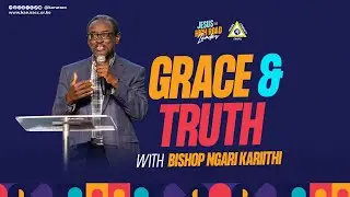 Grace & Truth | Bishop Ngari Kariithi / Jesus the High Road Leader | 12th Oct 2025