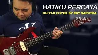 True Worshiper - Hatiku Percaya (Guitar Cover by Eky Saputra)