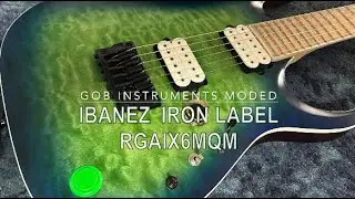 Ibanez Iron Label RGAIX6MQM Gob Instruments Mod Kill Switch and Tone switch