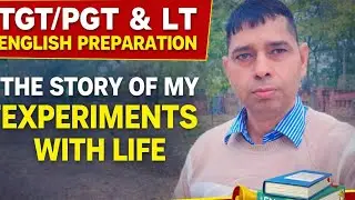 TGT/ PGT/ LT MAINS & GIC LECTURER ENGLISH PREPARATION (MY EXPERIMENTS WITH LIFE)