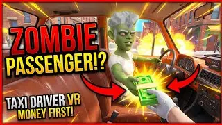 A ZOMBIE RIDES IN A TAXI. You'll take just about anyone for money - TAXI DRIVER VR
