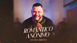 Danilo Britto - ROM&Acirc;NTICO AN&Ocirc;NIMO (AO VIVO EM CASA)