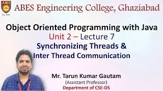 Lecture 7 (Unit 2) || Synchronizing Threads & Inter Thread Communication  || OOPs with Java
